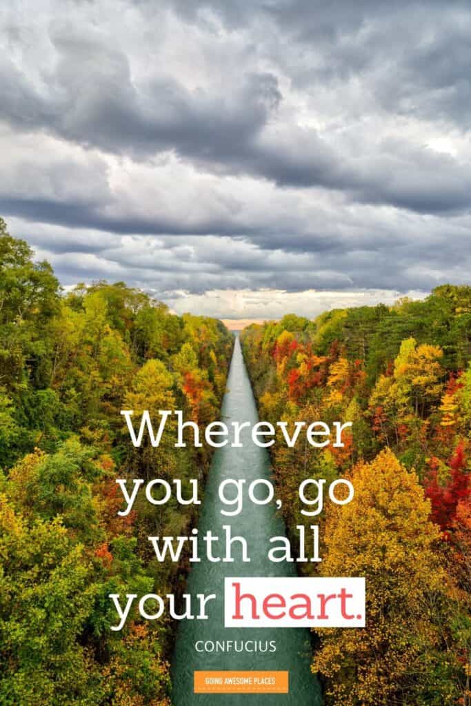 wherever you go go with all your heart famous travel wanderlust quote by confucius 