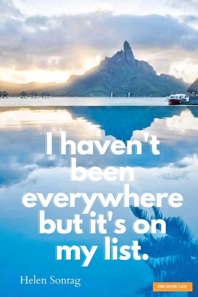 i haven't been everywhere but it's on my list helen sontag best travel quote with mountain sunset reflection in pool