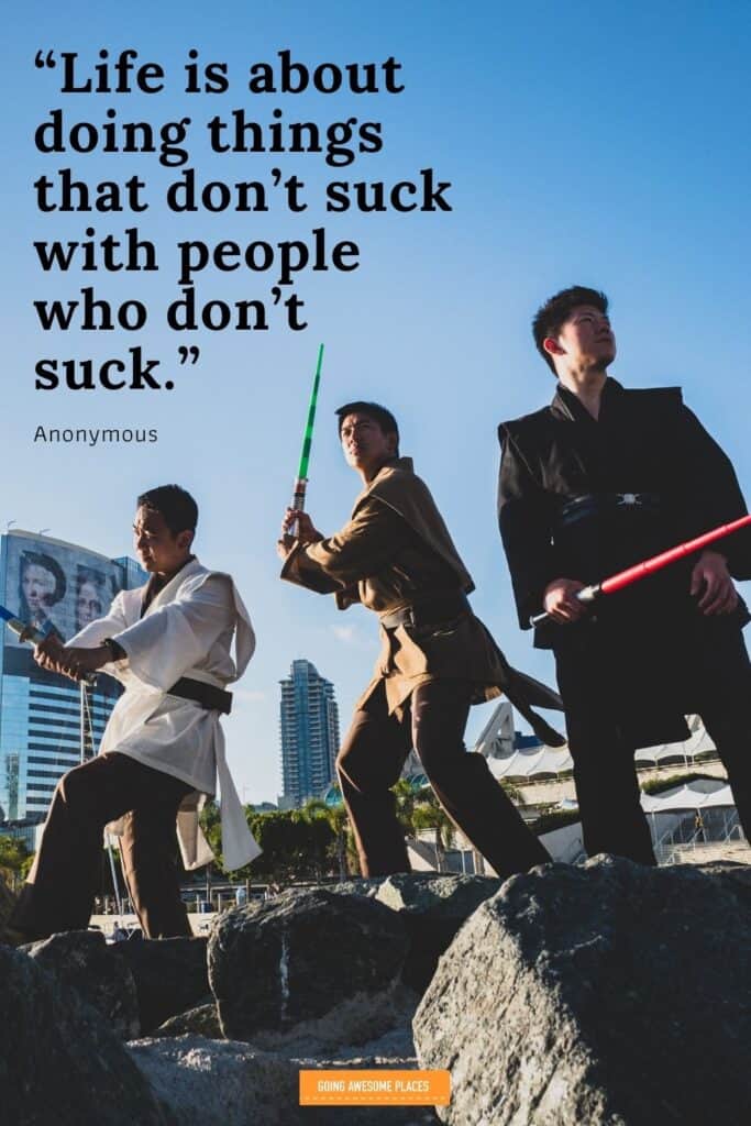 life is about doing things that don't suck with people who don't suck anonymous wanderlust quote