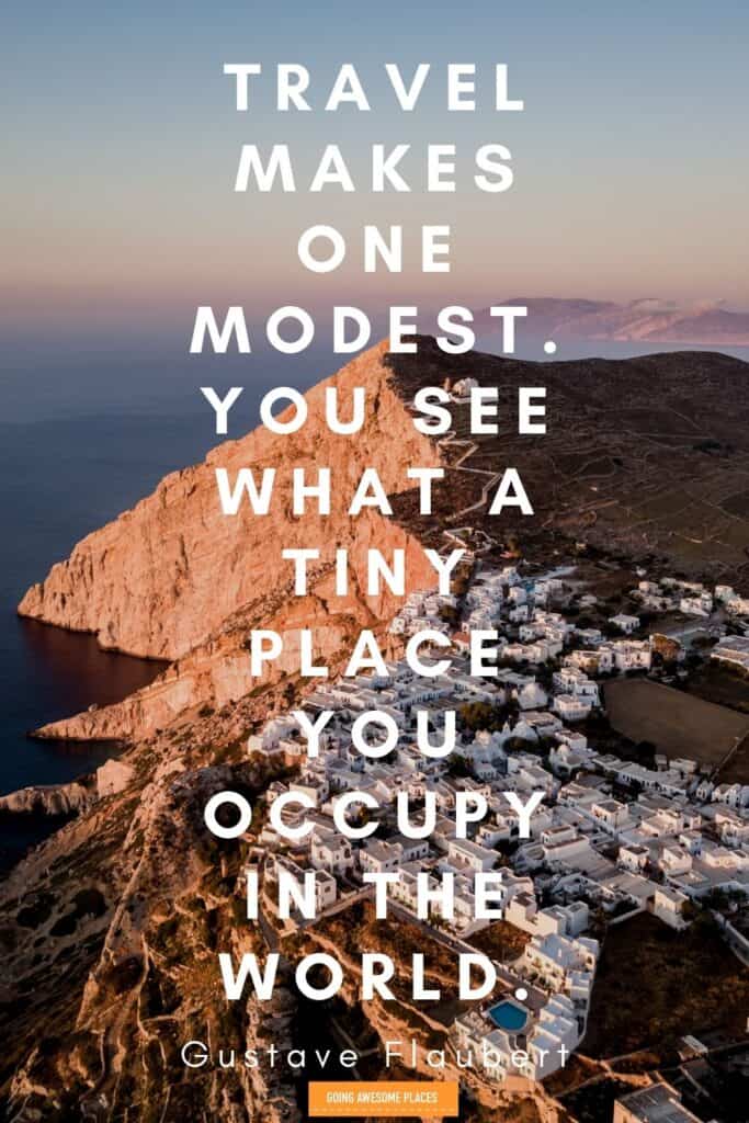 travel makes one modest wanderlust travel quote by Gustave Flaubert