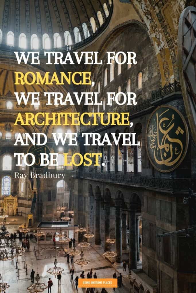we travel for romance we travel for architecture and we travel to  be lost by ray bradbury in istanbul